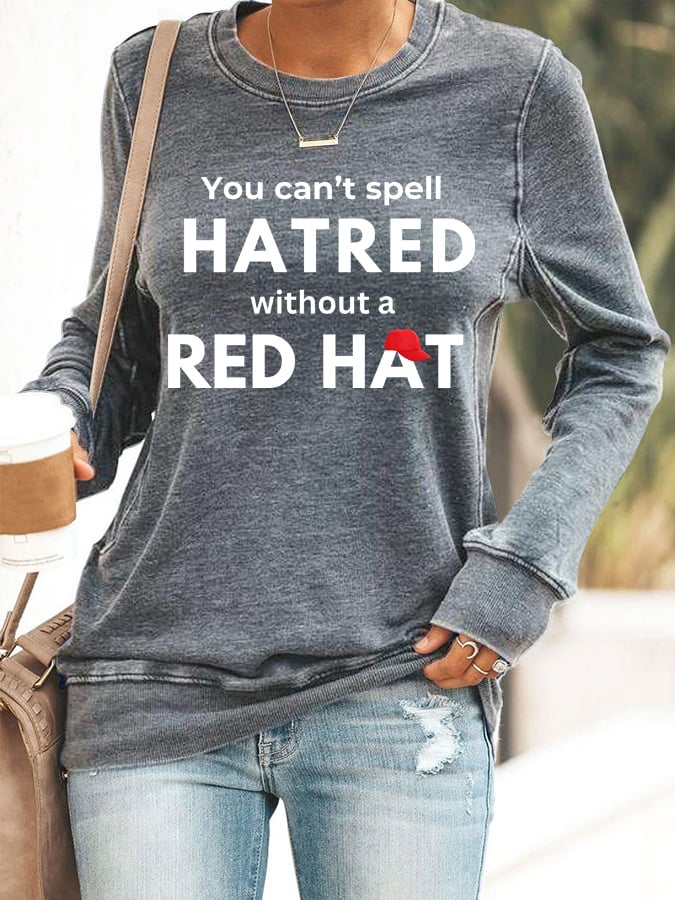Women's You Can't Spell Hatred Without Red Hat Printed Casual Sweatshirt