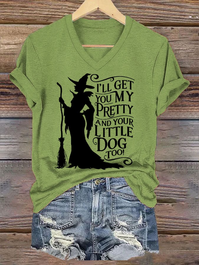 Women's Halloween Witch I'll Get You My Pretty And Your Little Dog Too CasuaL V-Neck Tee