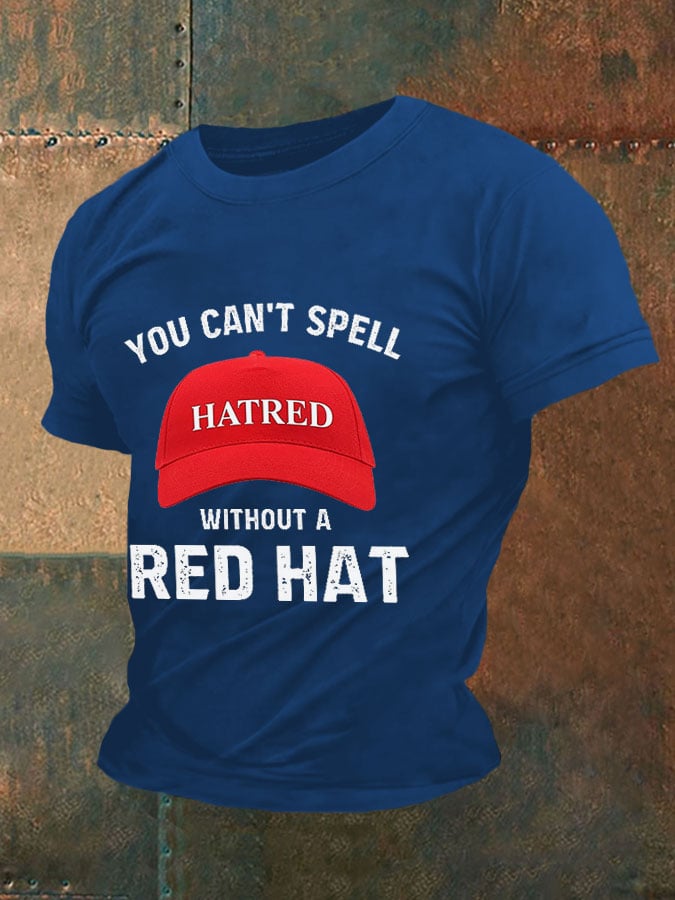 Men's You can't spell hatred without a red hat T-shirt