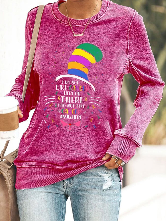 Women's Cancer Awarenes I Do Not Like Cancer Here Or There Printed Sweatshirt
