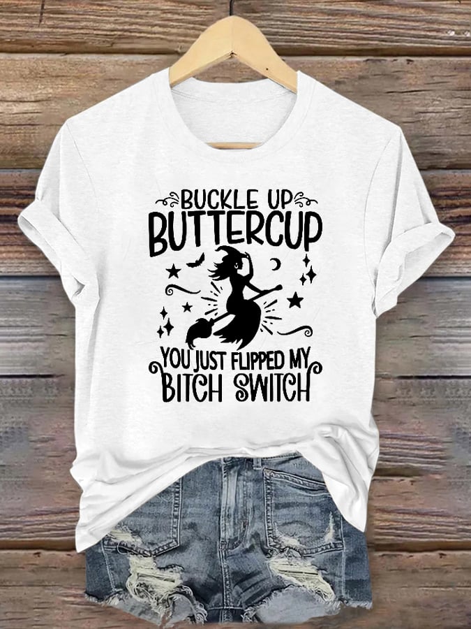Women's Halloween Buckle Up Buttercup You Just Flipped My Witch Switch Printed T-shirt