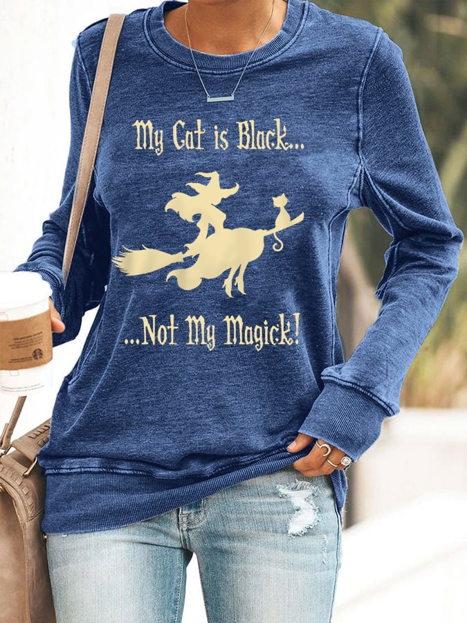 Women's My Cat Is Black Not My Magick! Funny Halloween Witch Casual Sweatshirt