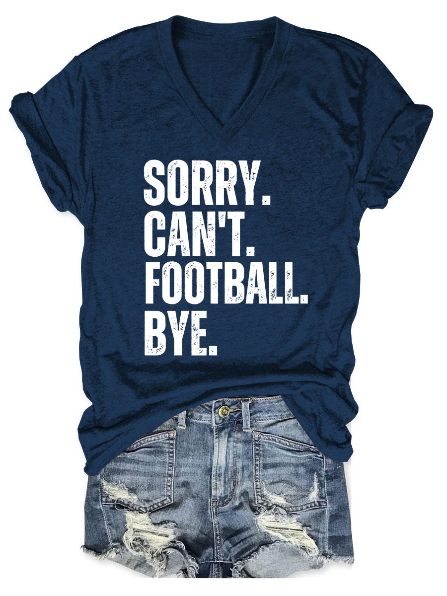 Sorry Can't Football Bye V-neck T-shirt