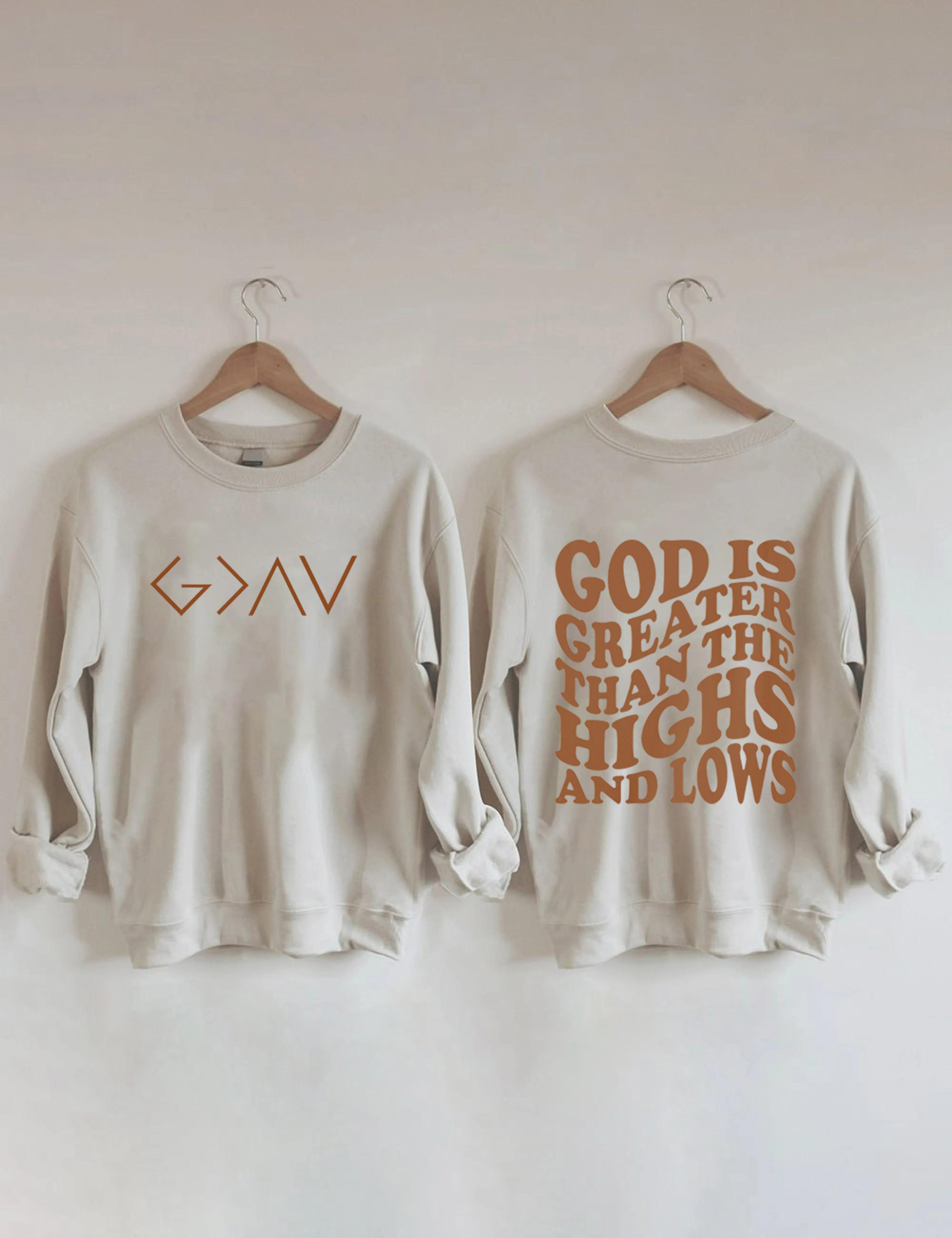 God is Greater Than the Highs and Lows Sweatshirt