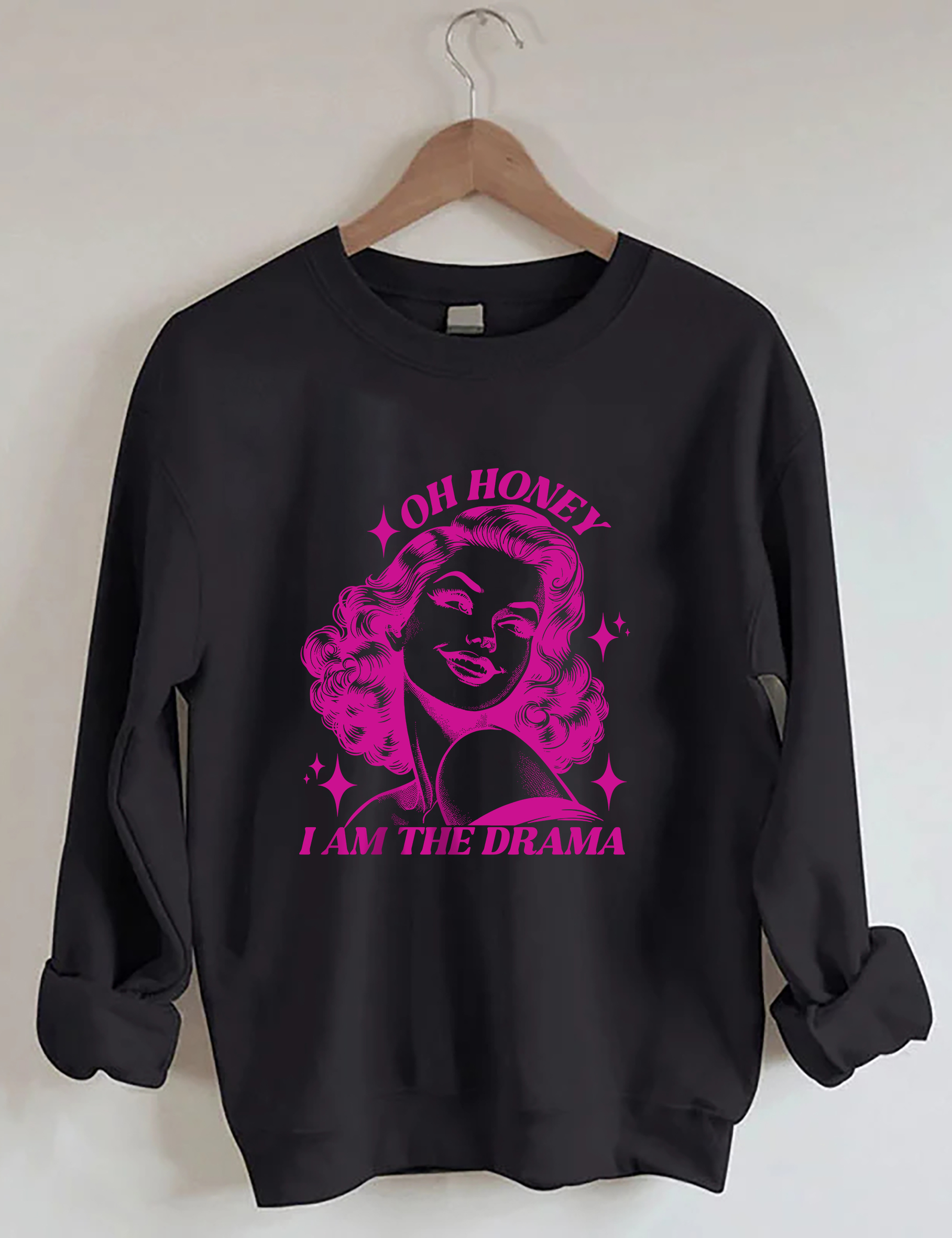 Oh Honey I Am The Drama Sweatshirt