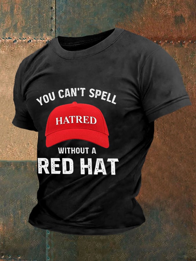 Men's You can't spell hatred without a red hat T-shirt