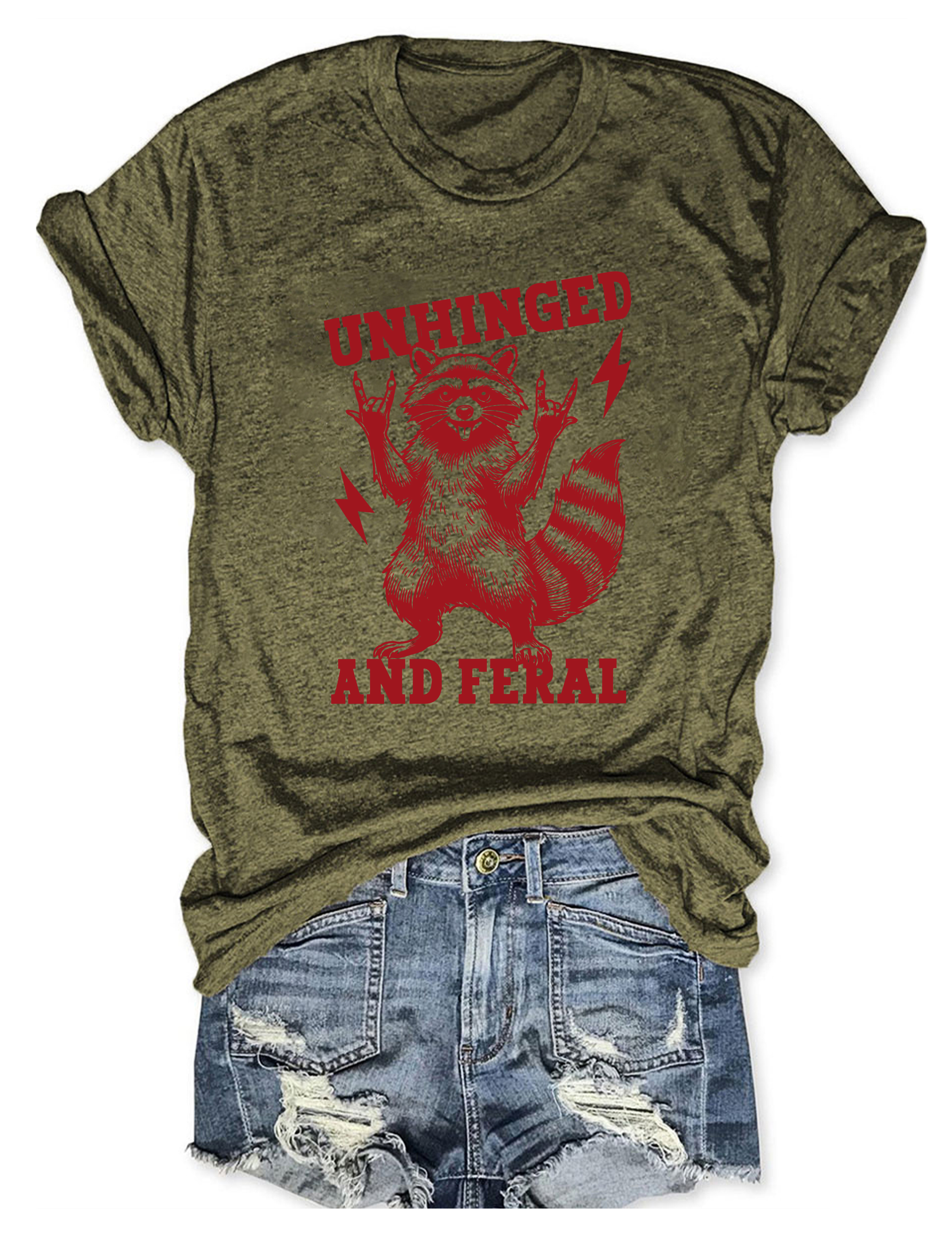 Unhinged And Feral T-Shirt