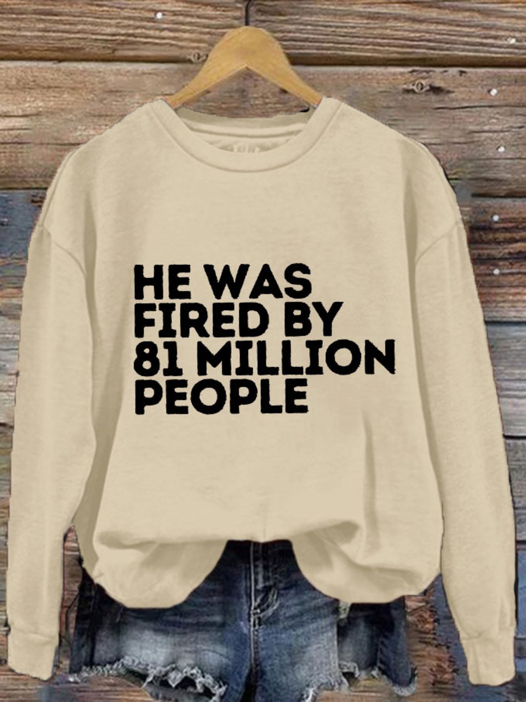 Women's He Was Fired By 81 Million People Printed Sweatshirt