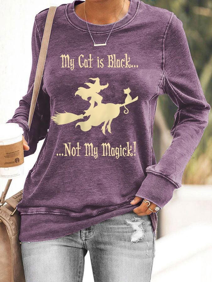 Women's My Cat Is Black Not My Magick! Funny Halloween Witch Casual Sweatshirt