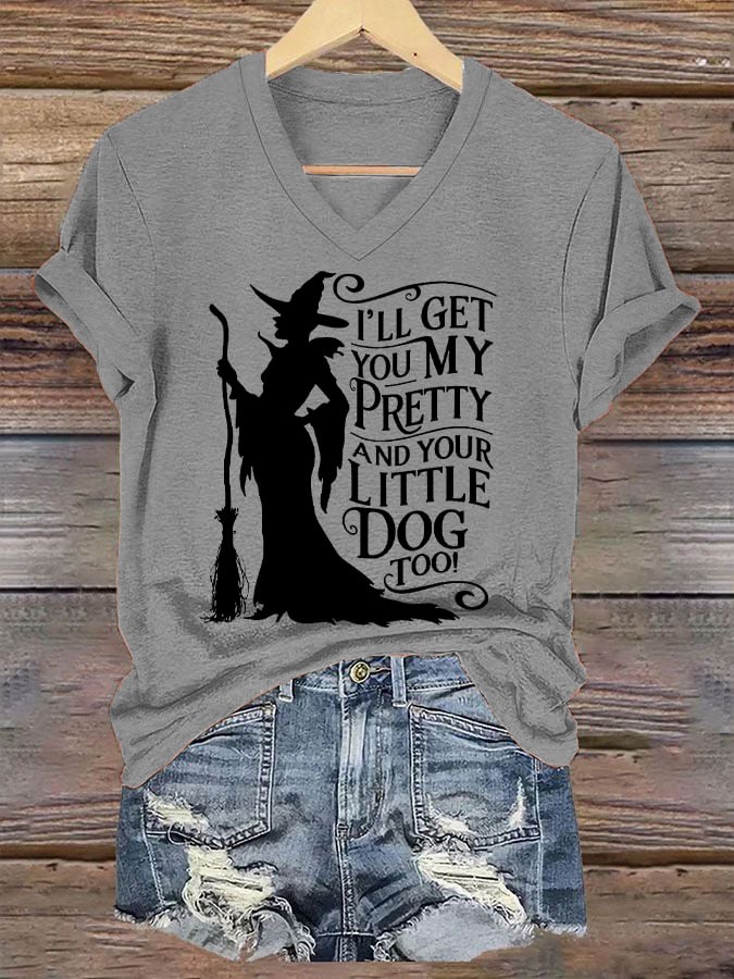 Women's Halloween Witch I'll Get You My Pretty And Your Little Dog Too CasuaL V-Neck Tee