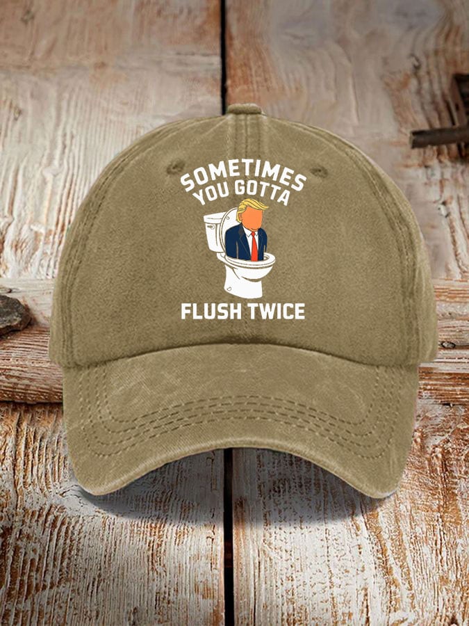Sometimes You Gotta Flush Twice Print Hat