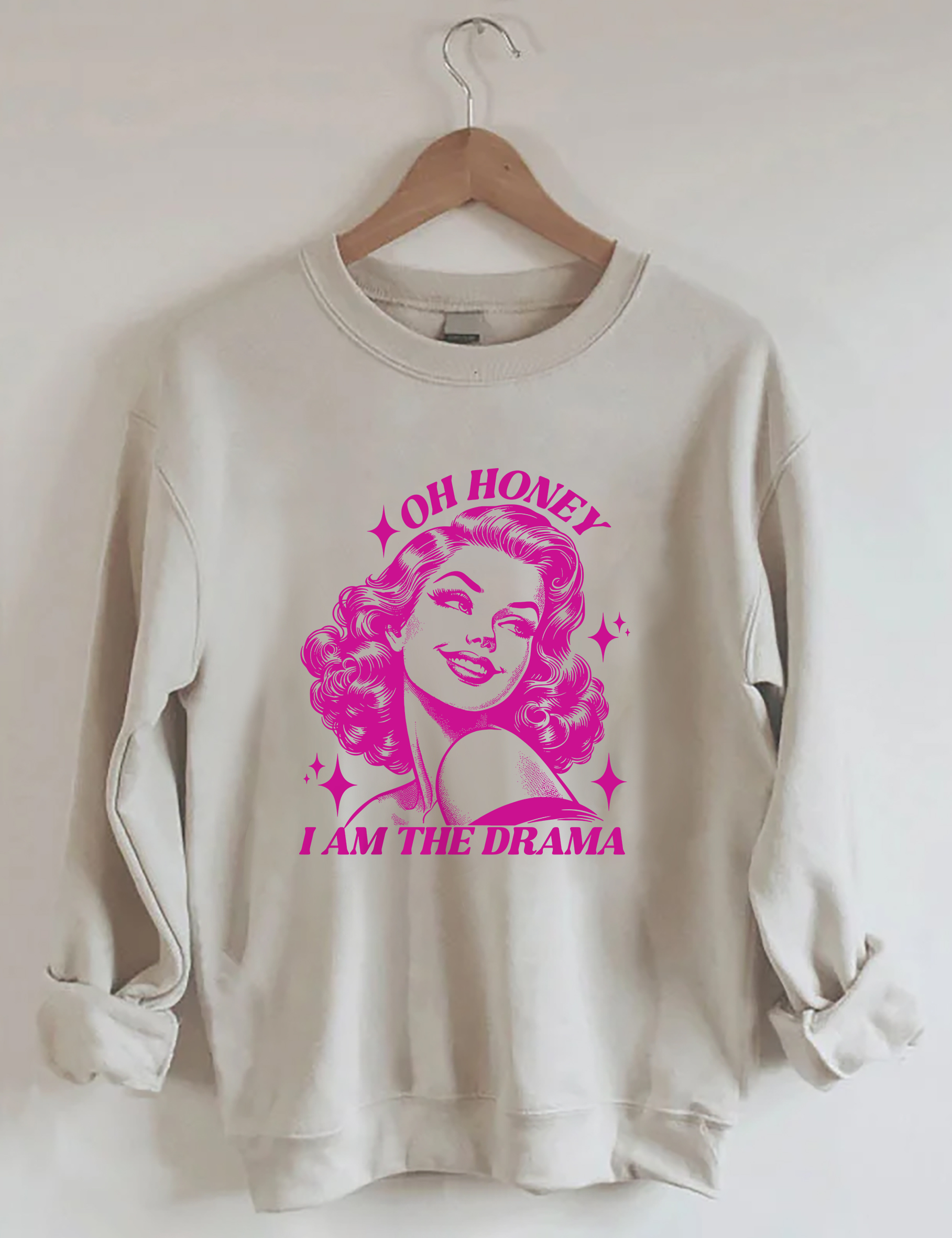 Oh Honey I Am The Drama Sweatshirt
