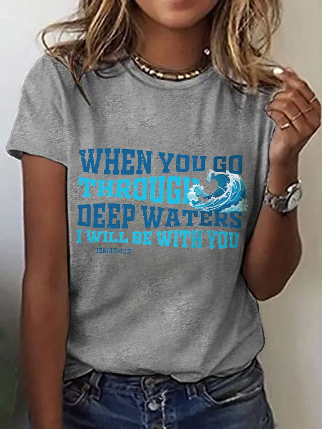 Women's When You Go Through Deep Waters I Will Be With You Print T-Shirt
