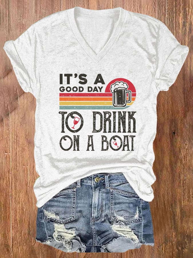 V-neck Retro It's A Good Day To Drink On A Boat Print T-Shirt
