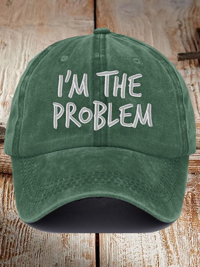 I'm The Problem Print Baseball Cap