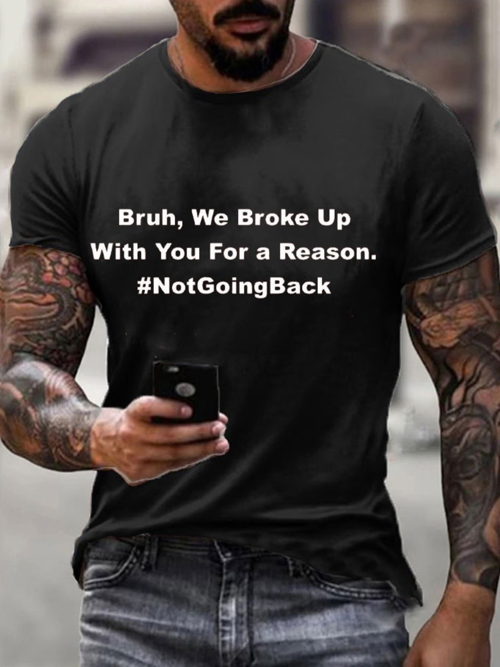 Men's Bruh We Broke Up With You For A Reason Not Going Back Print T-Shirt