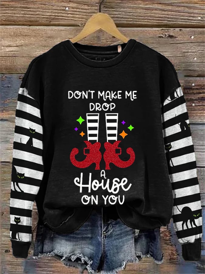 Women's Don'T Make Me Drop A House On You Print Crew Neck Sweatshirt