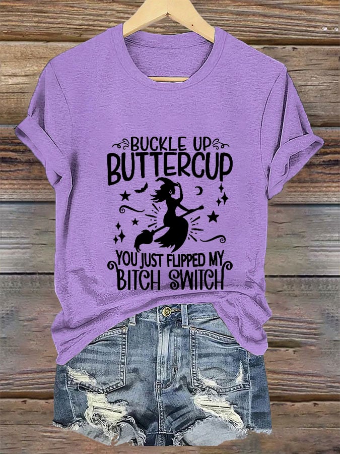 Women's Halloween Buckle Up Buttercup You Just Flipped My Witch Switch Printed T-shirt