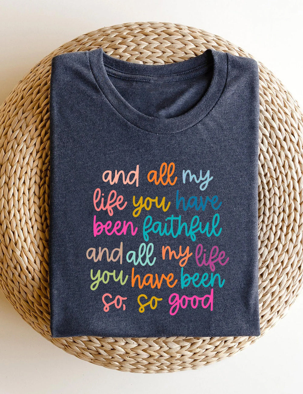 All My Life You Have Been Faithful Graphic Tee