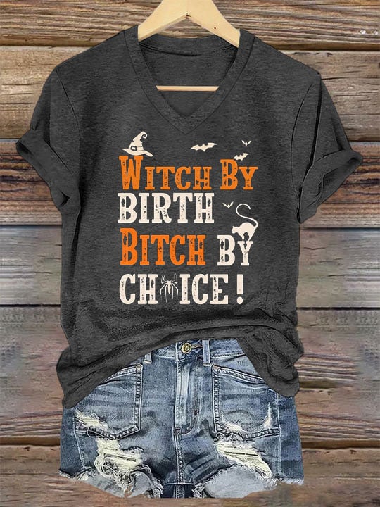 Women's Witch By Birth Bitch By Choice Funny Halloween Casual V-Neck Tee