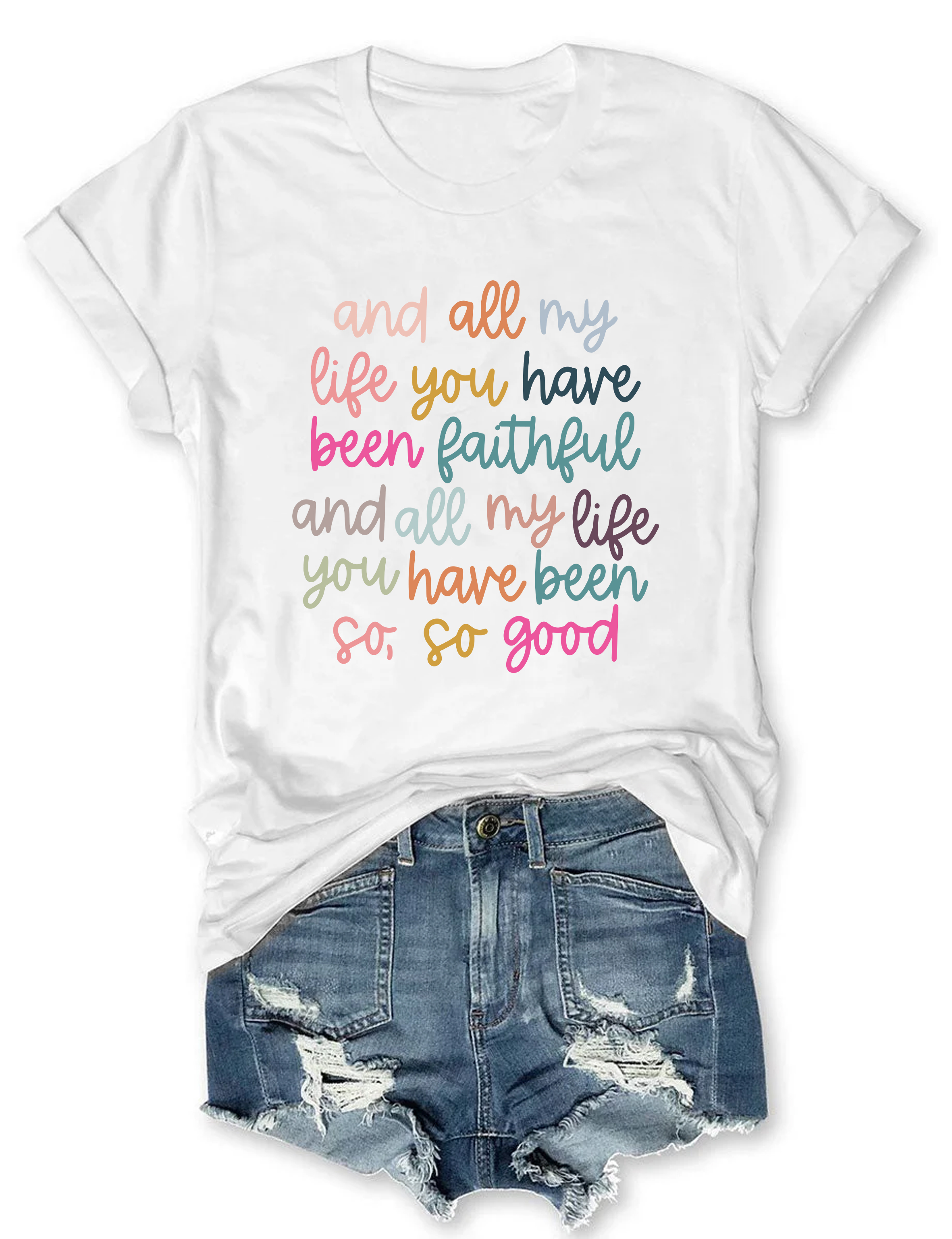 And All My Life You Have Been Faithful T-Shirt