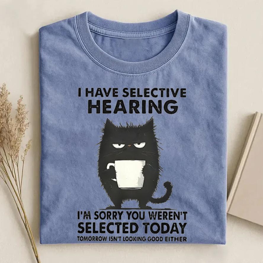 Selective Hearing T-Shirt for Cat Lovers – Funny Gift for Office Workers, Birthday or Christmas - MyFaceSocksAU
