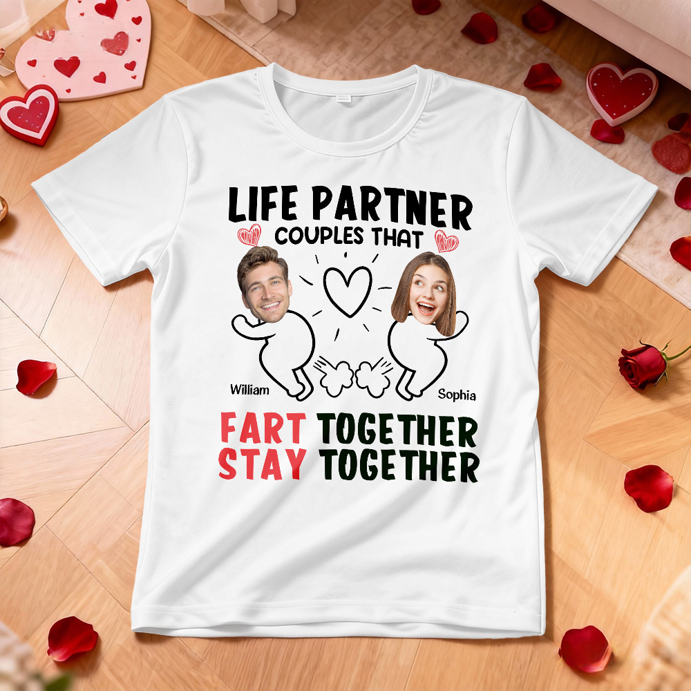 Personalized Couple Photo Tee Custom Photo T Shirt LIFE PARTNER COUPLES THAT FART TOGETHER STAY TOGETHER Anniversary Valentine Gift For Her - MyFaceSocksAU
