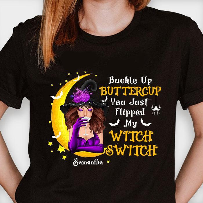 Buckle Up Buttercup You Just Flipped My Witch Switch - Personalized Unisex T-Shirt, Halloween Ideas. - MyFaceSocksAU