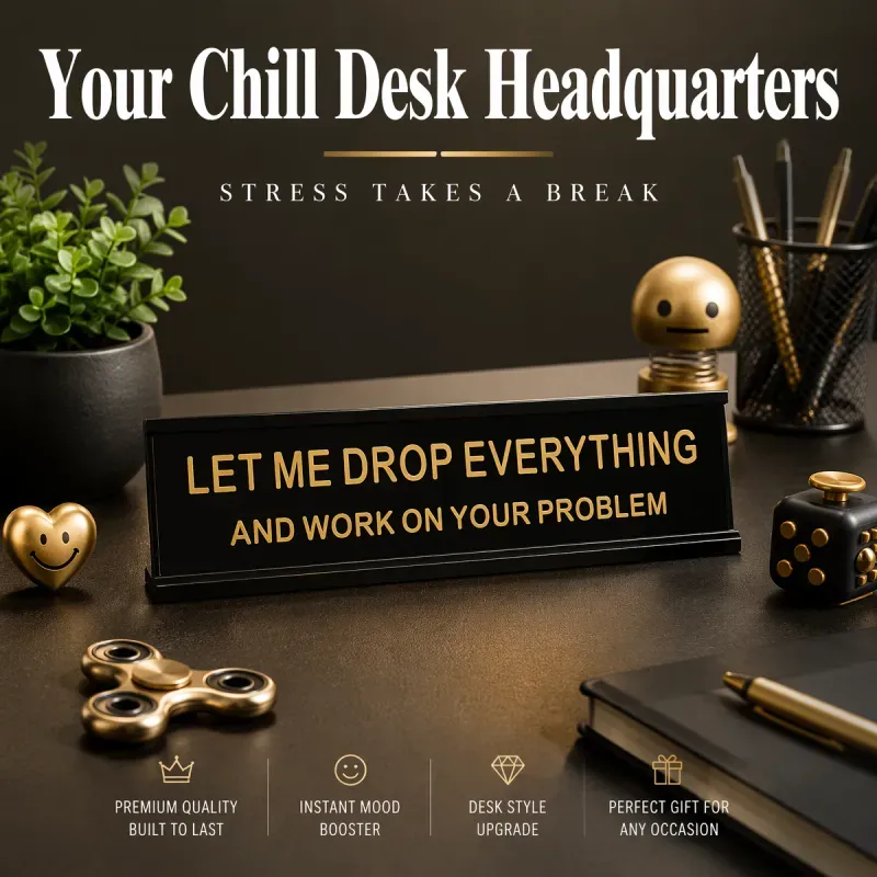 Let Me Drop Everything and Work On Your Problem -funny office decor sign, funny office desk accessory, desk signs for work - MyFaceSocksAU