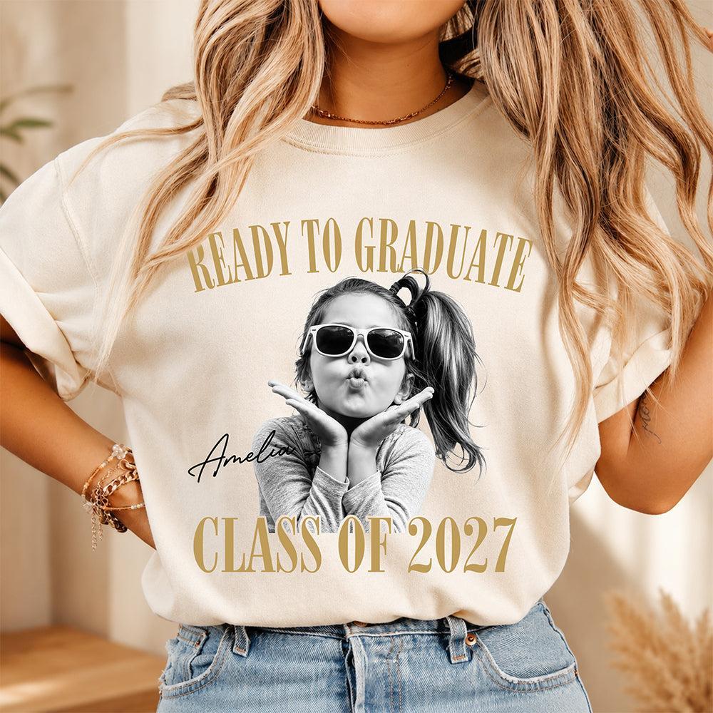 Custom Photo Ready To Graduate Class Of 2027 Comfort Shirt - MyFaceSocksAU