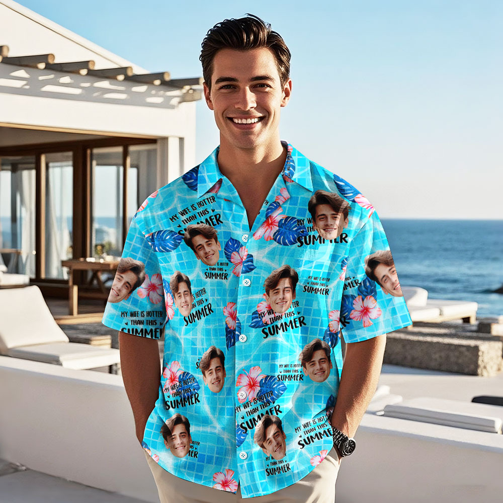 Personalized Face Hawaiian Shirt My Wife Is Hotter Than This Summer Aloha Vacation - MyFaceSocksAU