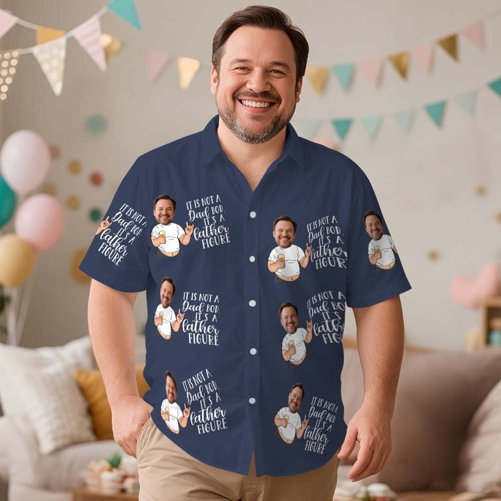 Custom Photo Hawaiian Shirt IT IS NOT A Dad BOD Father IT IS A FIGURE Face Funny Hawaiian Shirt
