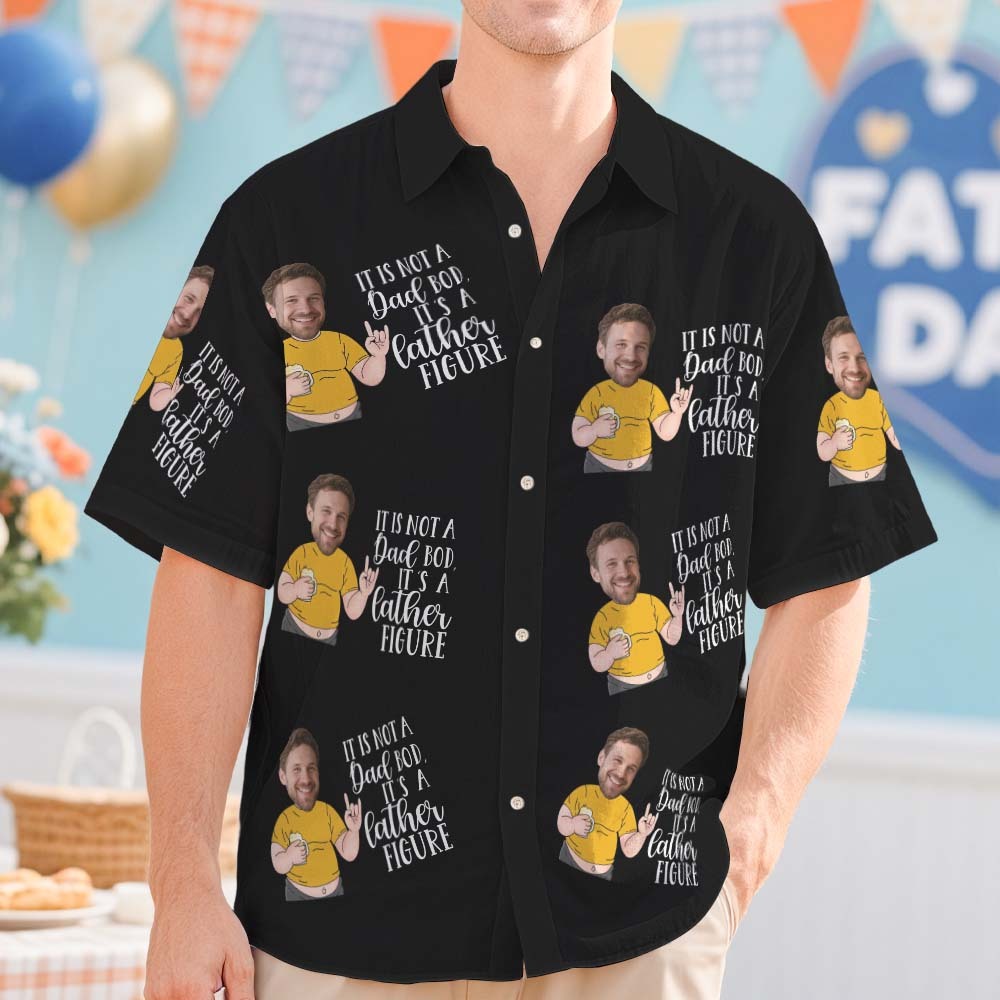 Custom Photo Hawaiian Shirt IT IS NOT A Dad BOD Father IT IS A FIGURE Face Funny Hawaiian Shirt