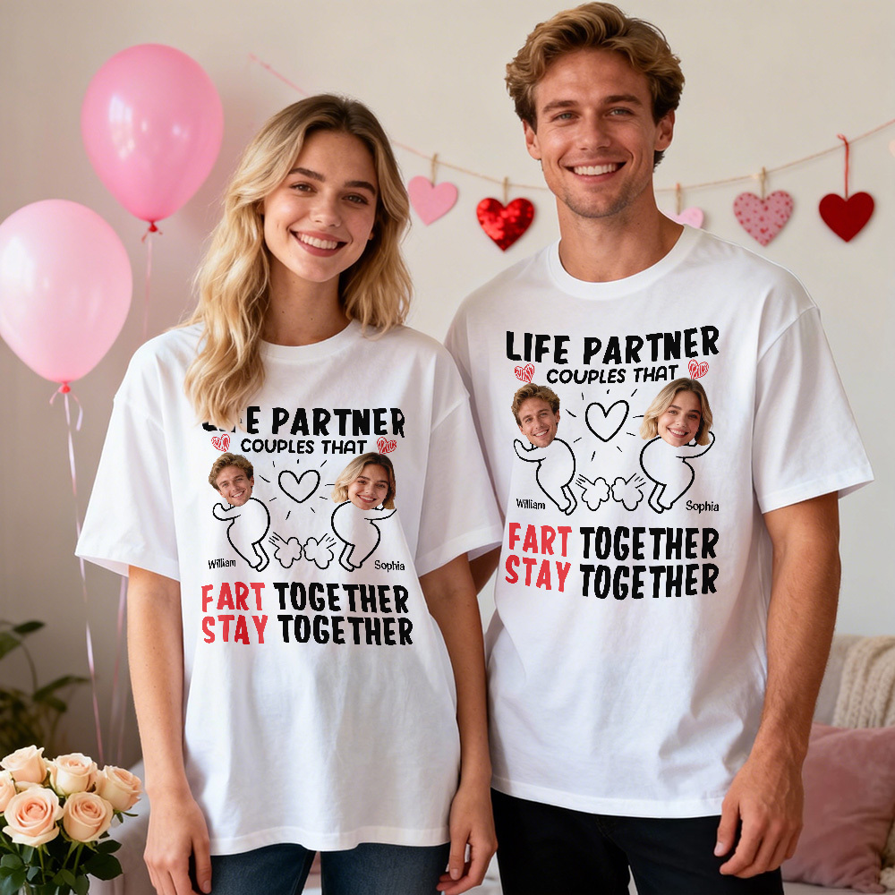 Personalized Couple Photo Tee Custom Photo T Shirt LIFE PARTNER COUPLES THAT FART TOGETHER STAY TOGETHER Anniversary Valentine Gift For Her - MyFaceSocksAU
