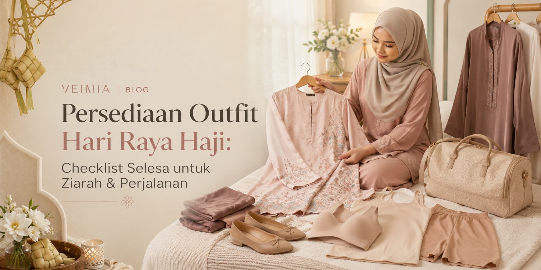 Persediaan Outfit Hari Raya Haji: Checklist Selesa untuk Ziarah & Perjalanan
