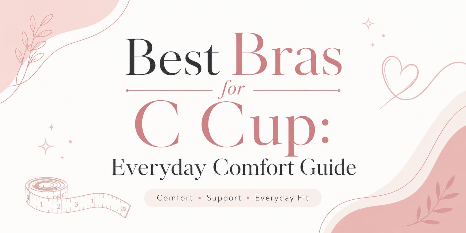 Best Bras for C Cup: Comfortable Styles for Everyday Fit