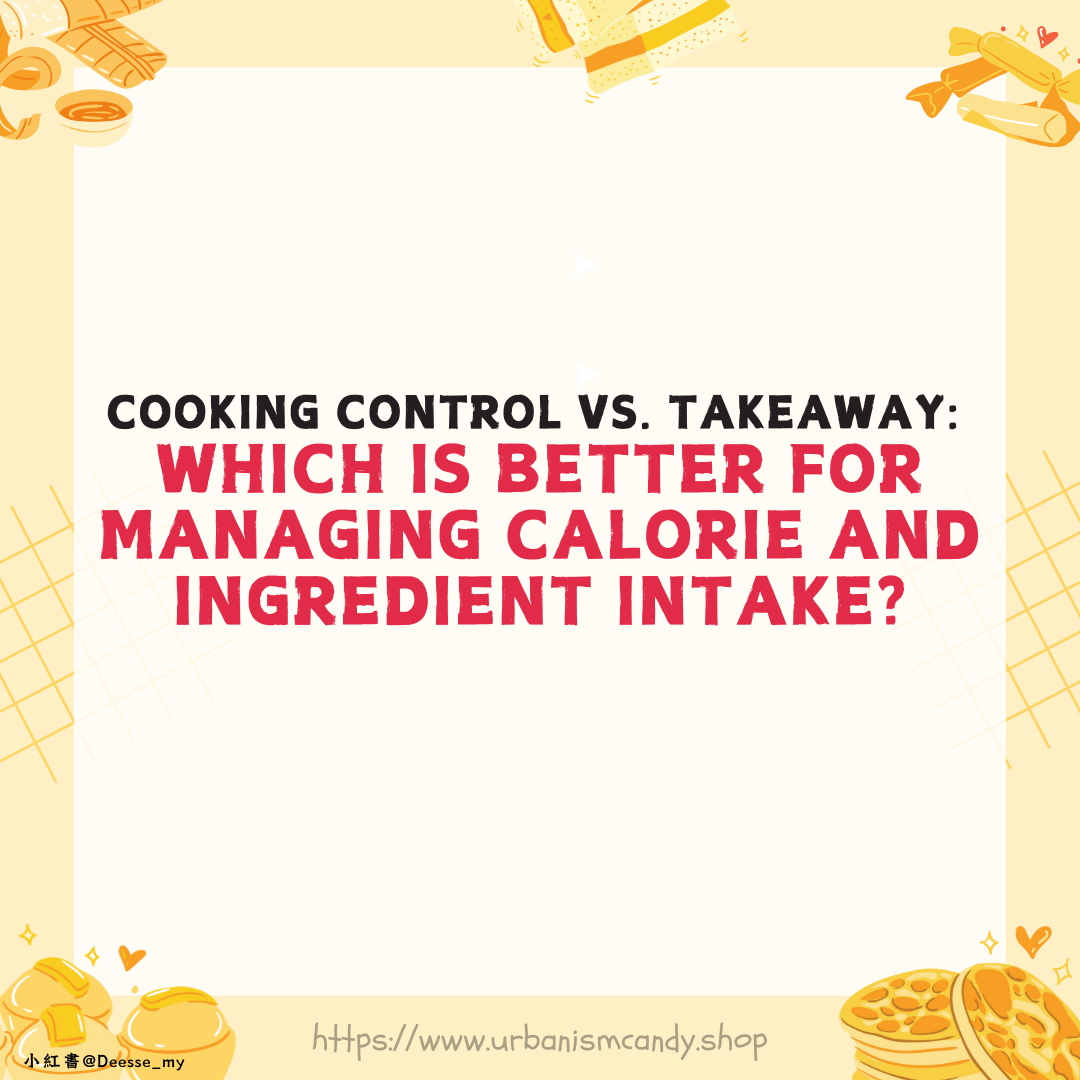 Cooking Control vs. takeaway: Which is Better for Managing Calorie and Ingredient Intake?