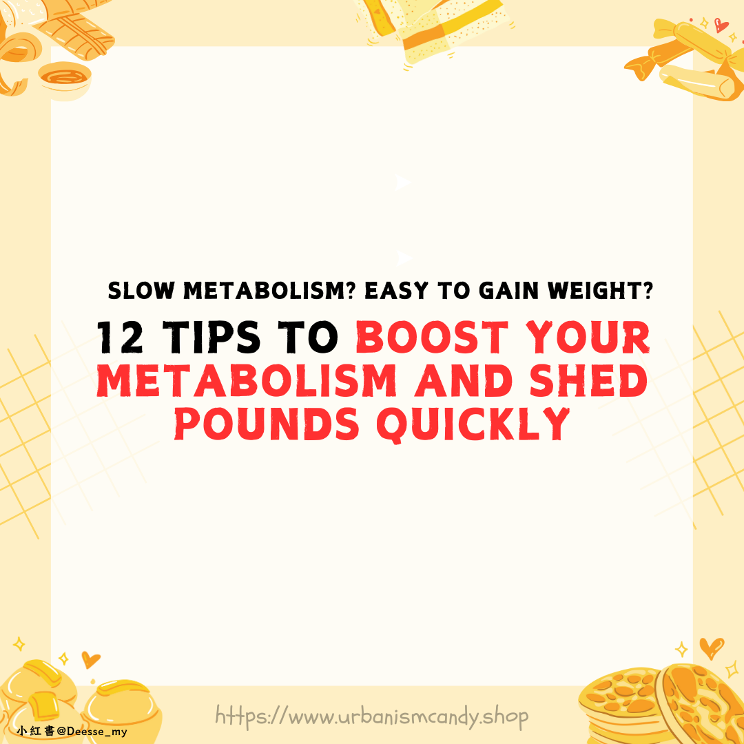 Slow Metabolism? Easy to Gain Weight? 12 Tips to Boost Your Metabolism and Shed Pounds Quickly!
