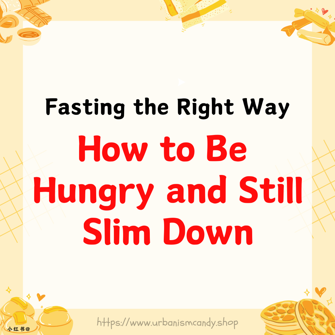 Fasting the Right Way: How to Be Hungry and Still Slim Down