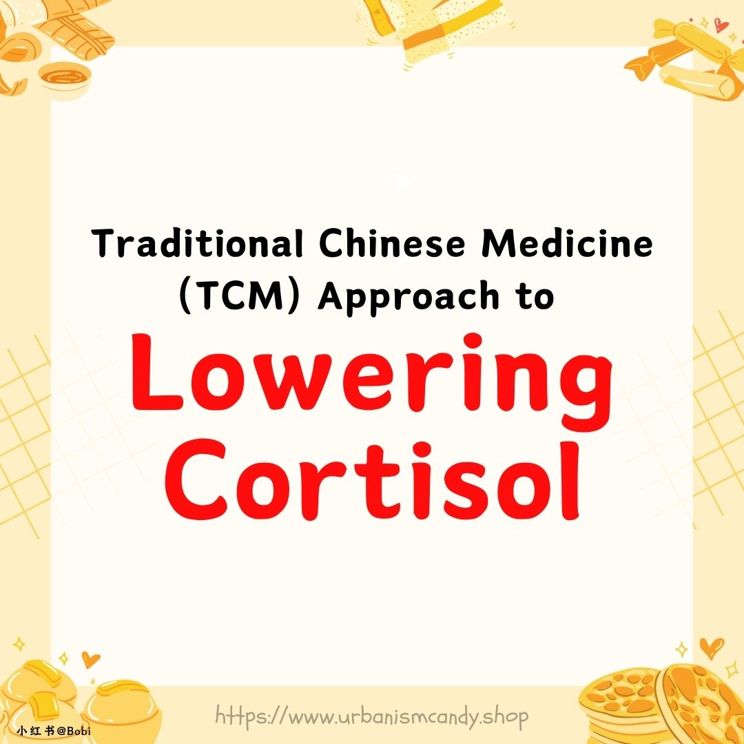 Traditional Chinese Medicine (TCM) Approach to Lowering Cortisol