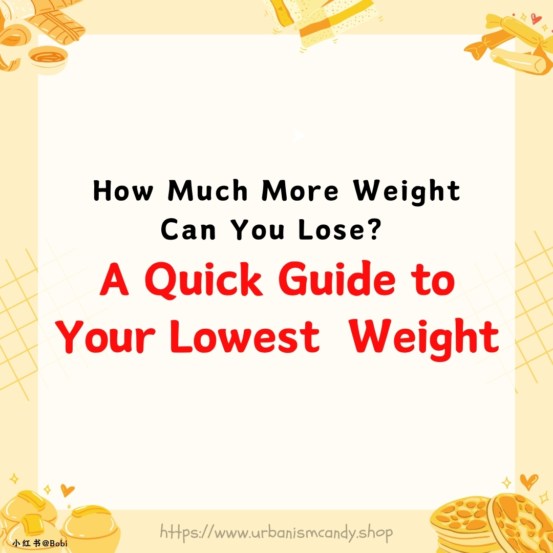 How Much More Weight Can You Lose? A Quick Guide to Your Lowest Weight 