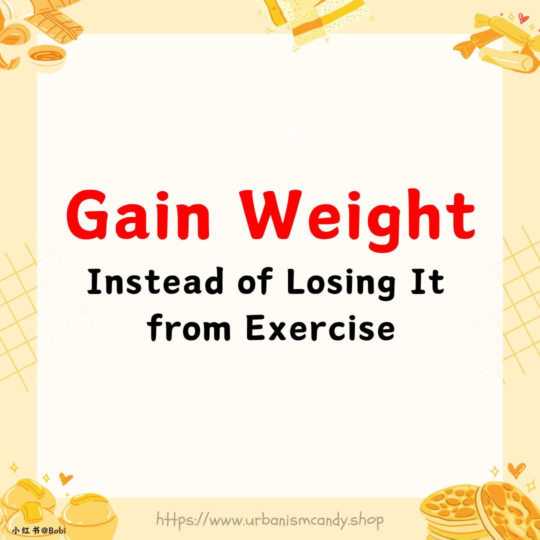 Gain Weight Instead of Losing It from Exercise