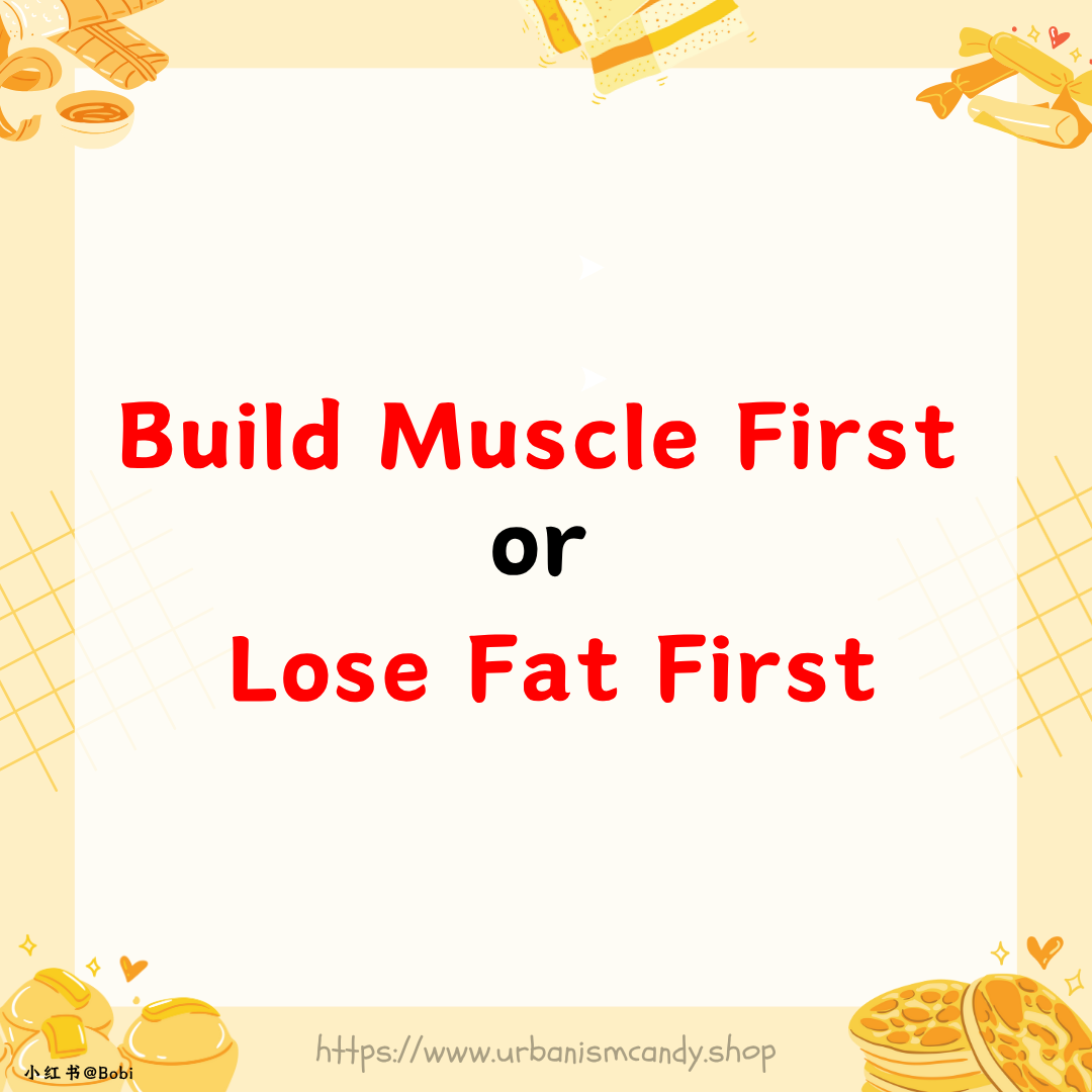 Build Muscle First or Lose Fat First