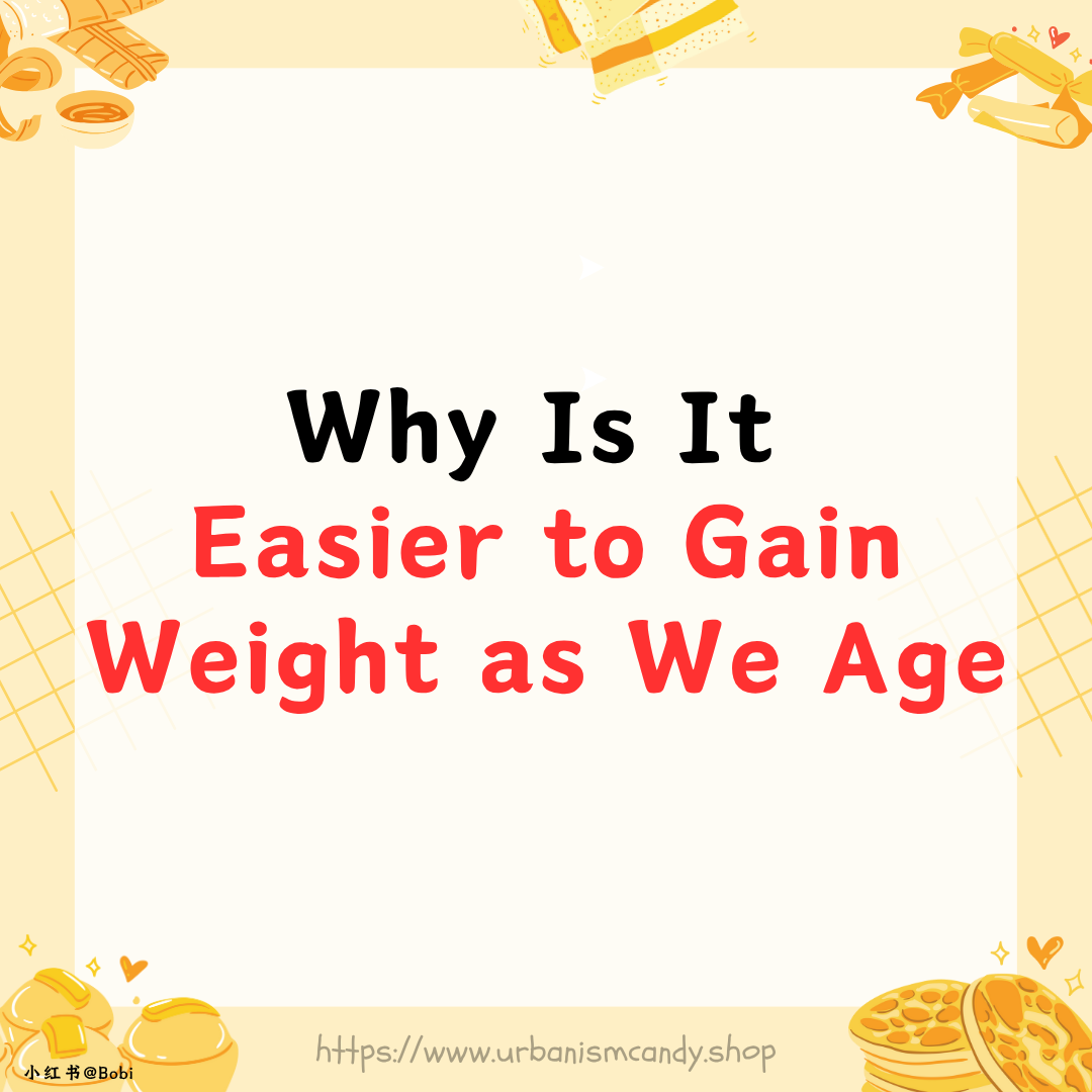 Why Is It Easier to Gain Weight as We Age