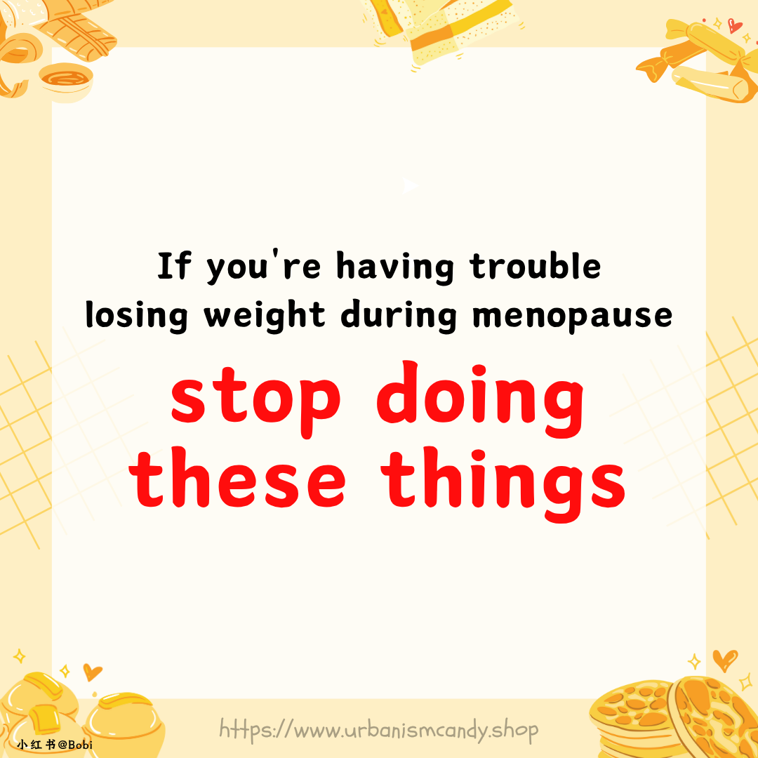 If you're having trouble losing weight during menopause, stop doing these things