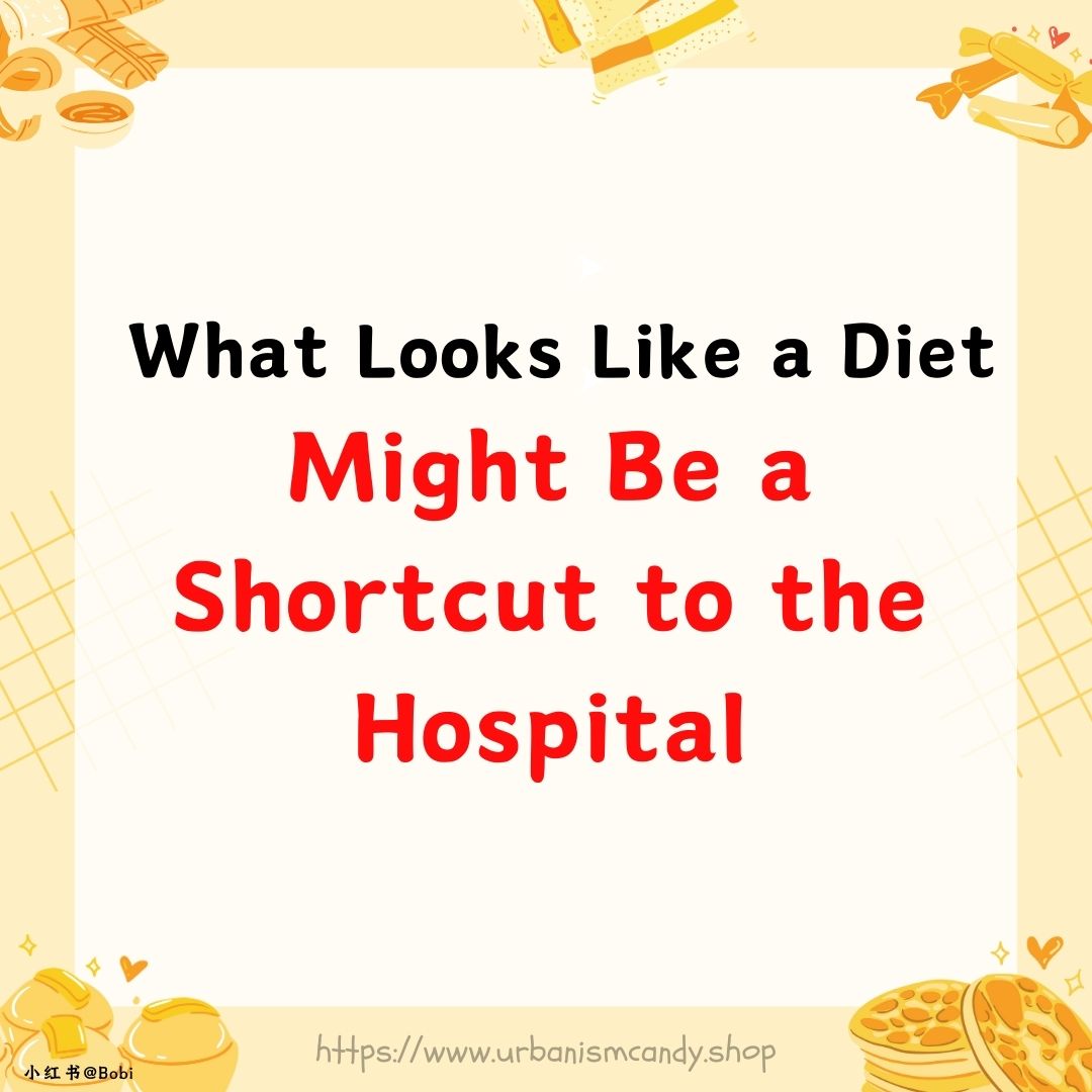 What Looks Like a Diet Might Be a Shortcut to the Hospital