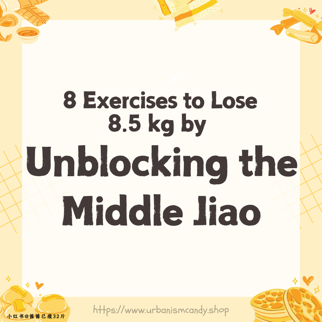 8 Exercises to Lose 8.5kg by Unblock the Middle Jiao