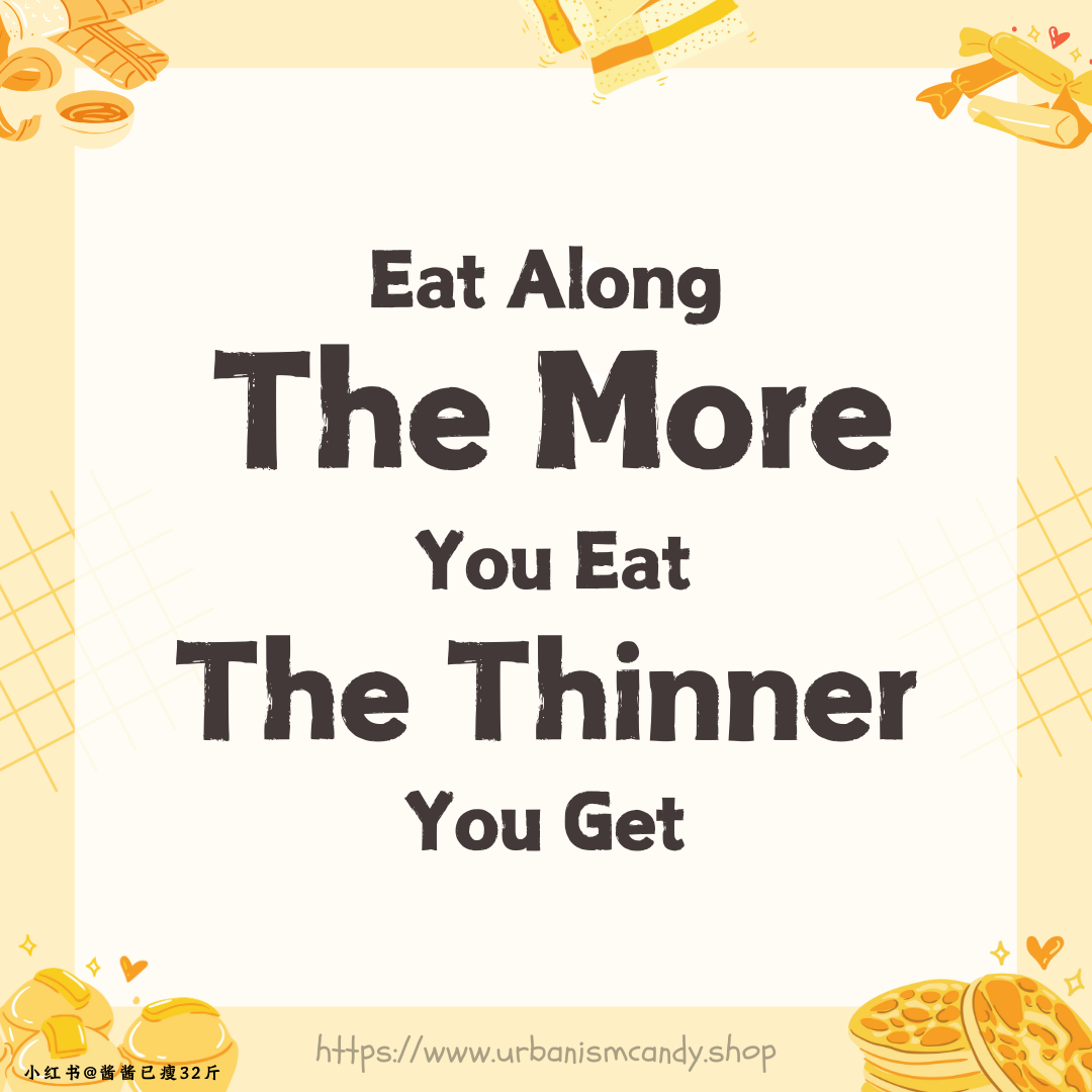Eat Along, The More You Eat, The Thinner You Get