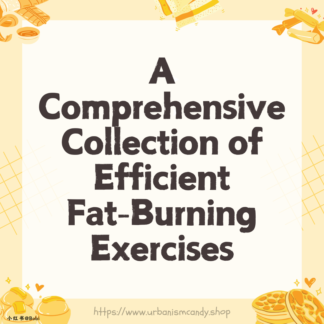 A Comprehensif Collection of Efficient Fat-Burning Exercises
