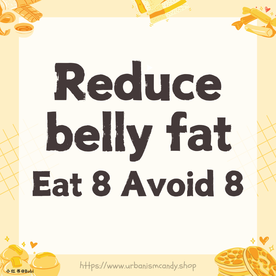 Reduce belly fat, Eat 8 Avoid 8